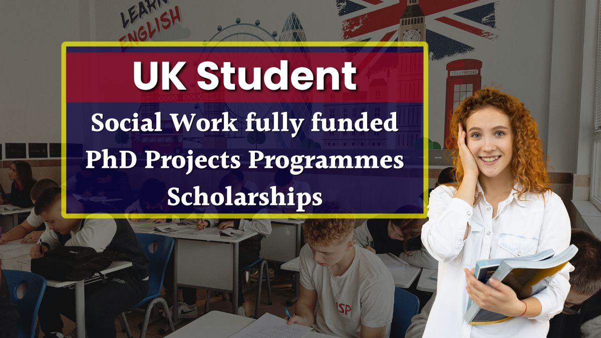 Social Work fully funded PhD Projects Programmes Scholarships